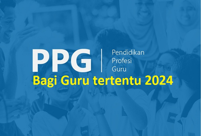 Mekanisme Lapor Diri PPG Bagi Guru Tertentu Tahap 1- Tahun 2024 ...